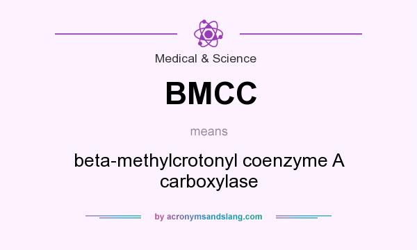 What does BMCC mean? It stands for beta-methylcrotonyl coenzyme A carboxylase