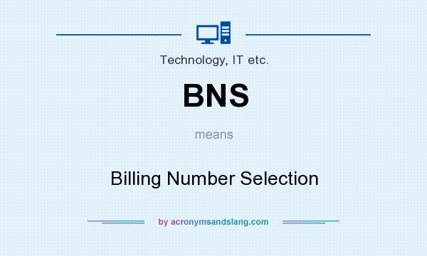 What does BNS mean? It stands for Billing Number Selection