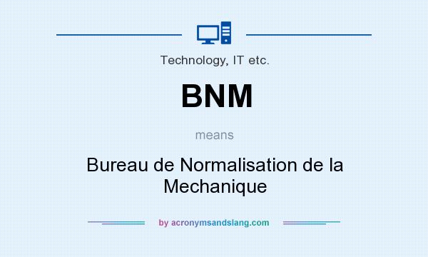 What does BNM mean? It stands for Bureau de Normalisation de la Mechanique