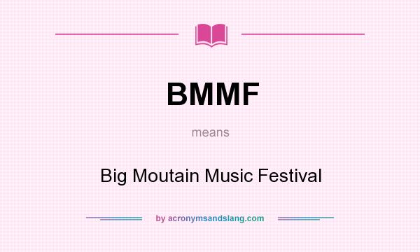 What does BMMF mean? It stands for Big Moutain Music Festival