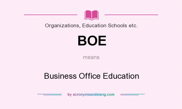 What does BOE mean? It stands for Business Office Education