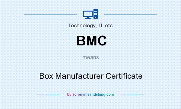 What does BMC mean? It stands for Box Manufacturer Certificate
