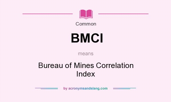 What does BMCI mean? It stands for Bureau of Mines Correlation Index