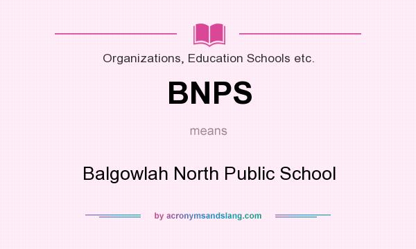 What does BNPS mean? It stands for Balgowlah North Public School