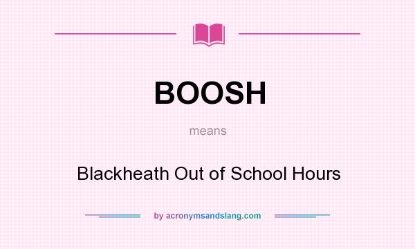 What does BOOSH mean? It stands for Blackheath Out of School Hours