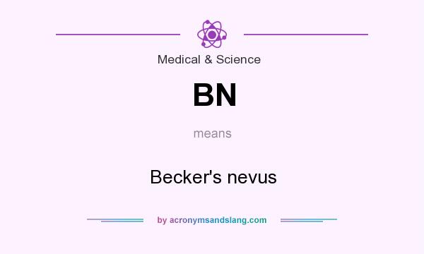 What does BN mean? It stands for Becker`s nevus