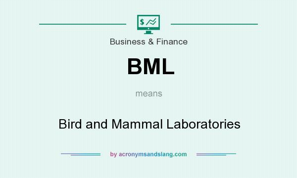 What does BML mean? It stands for Bird and Mammal Laboratories