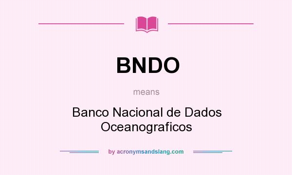What does BNDO mean? It stands for Banco Nacional de Dados Oceanograficos