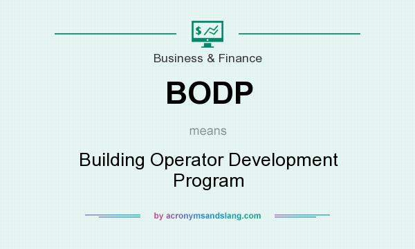 What does BODP mean? It stands for Building Operator Development Program