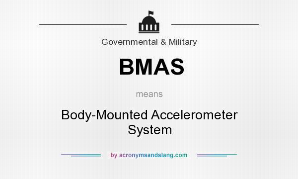 What does BMAS mean? It stands for Body-Mounted Accelerometer System