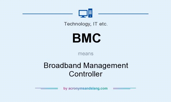 What does BMC mean? It stands for Broadband Management Controller