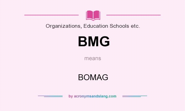 What does BMG mean? It stands for BOMAG