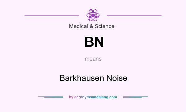 What does BN mean? It stands for Barkhausen Noise