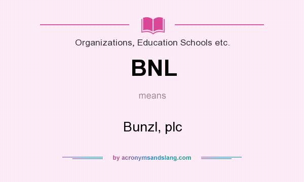 What does BNL mean? It stands for Bunzl, plc