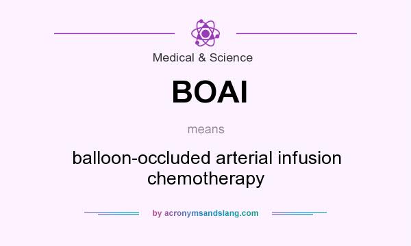 What does BOAI mean? It stands for balloon-occluded arterial infusion chemotherapy