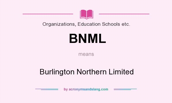 What does BNML mean? It stands for Burlington Northern Limited