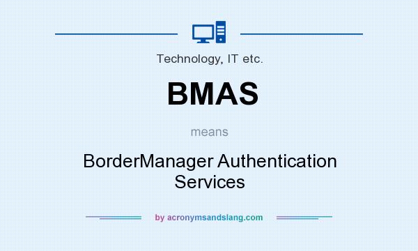 What does BMAS mean? It stands for BorderManager Authentication Services