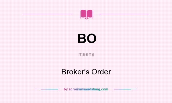 What does BO mean? It stands for Broker`s Order
