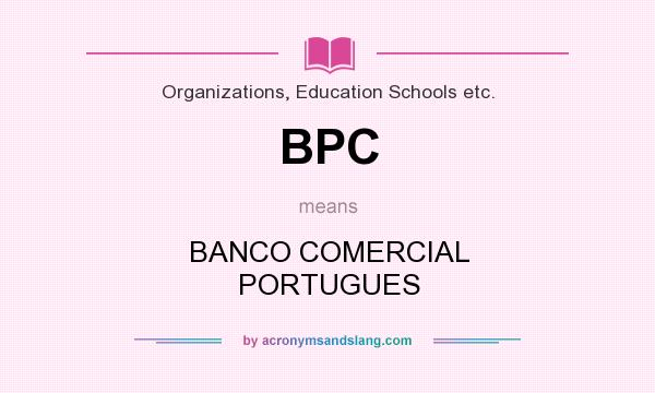 What does BPC mean? It stands for BANCO COMERCIAL PORTUGUES
