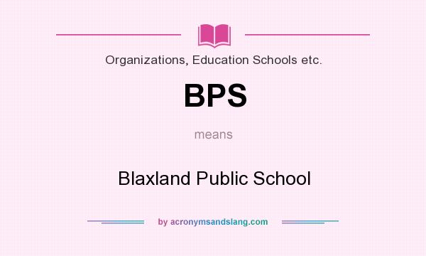 What does BPS mean? It stands for Blaxland Public School