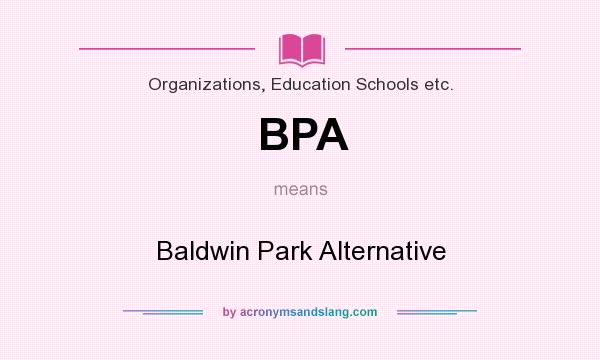 What does BPA mean? It stands for Baldwin Park Alternative