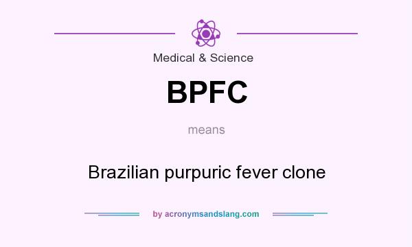 What does BPFC mean? It stands for Brazilian purpuric fever clone