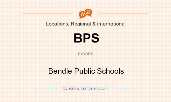 What does BPS mean? It stands for Bendle Public Schools