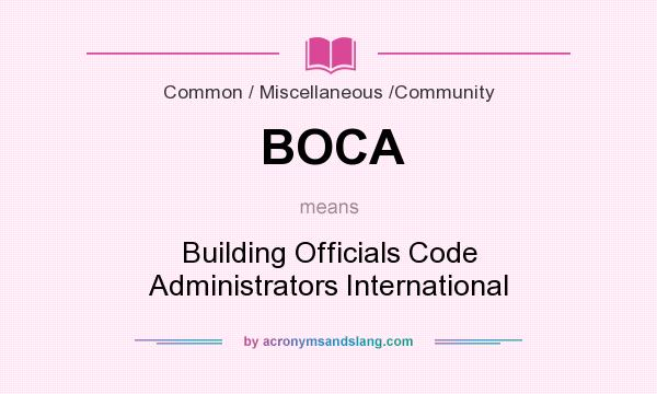 What does BOCA mean? It stands for Building Officials Code Administrators International