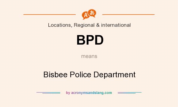 What does BPD mean? It stands for Bisbee Police Department