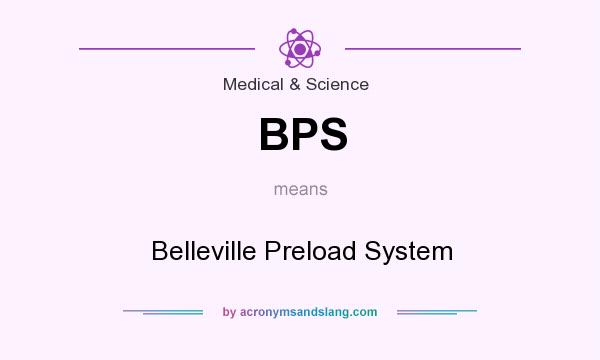 What does BPS mean? It stands for Belleville Preload System