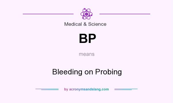 What does BP mean? It stands for Bleeding on Probing