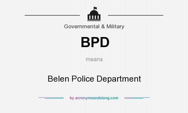 What does BPD mean? It stands for Belen Police Department