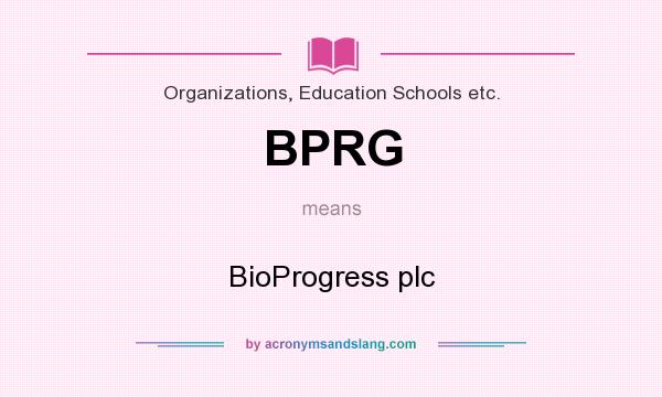 What does BPRG mean? It stands for BioProgress plc