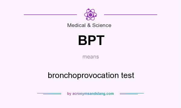 What does BPT mean? It stands for bronchoprovocation test