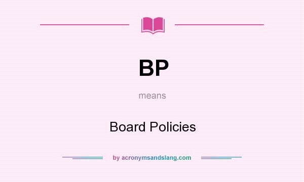 What does BP mean? It stands for Board Policies