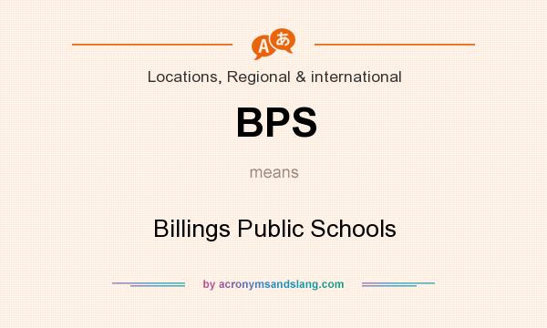 What does BPS mean? It stands for Billings Public Schools
