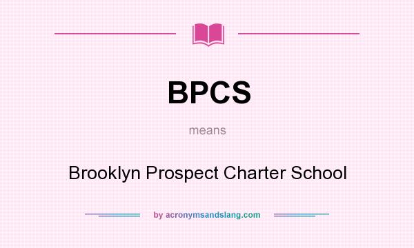What does BPCS mean? It stands for Brooklyn Prospect Charter School