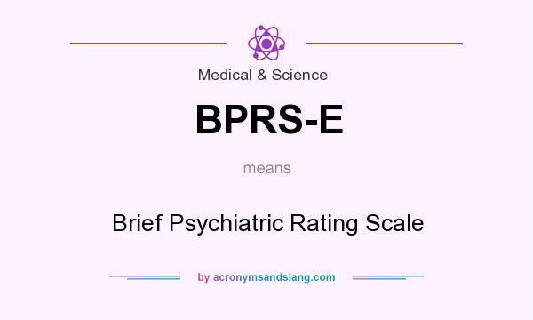 What does BPRS-E mean? It stands for Brief Psychiatric Rating Scale