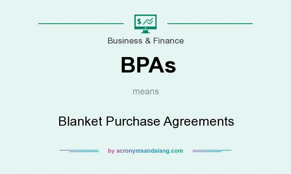 What does BPAs mean? It stands for Blanket Purchase Agreements