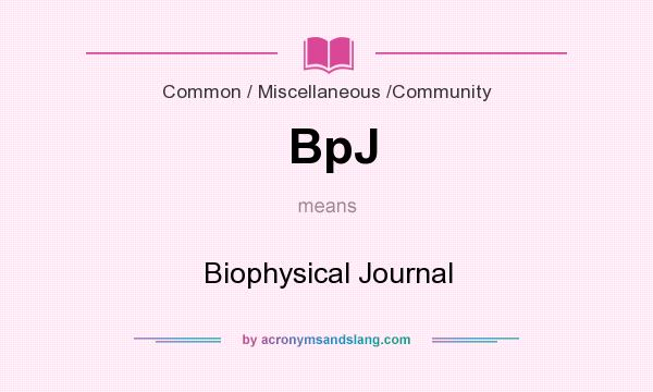 What does BpJ mean? It stands for Biophysical Journal