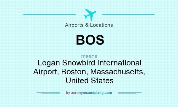 What does BOS mean? It stands for Logan Snowbird International Airport, Boston, Massachusetts, United States