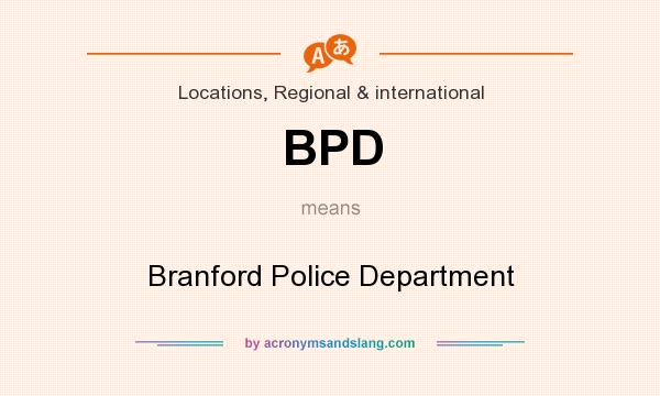 What does BPD mean? It stands for Branford Police Department