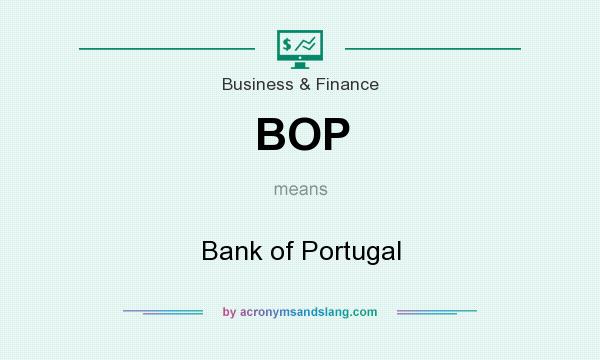 What does BOP mean? It stands for Bank of Portugal