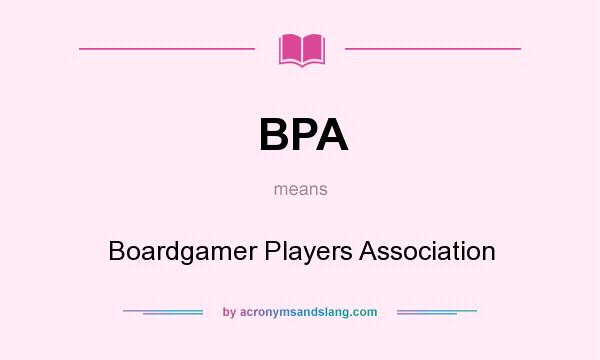 What does BPA mean? It stands for Boardgamer Players Association
