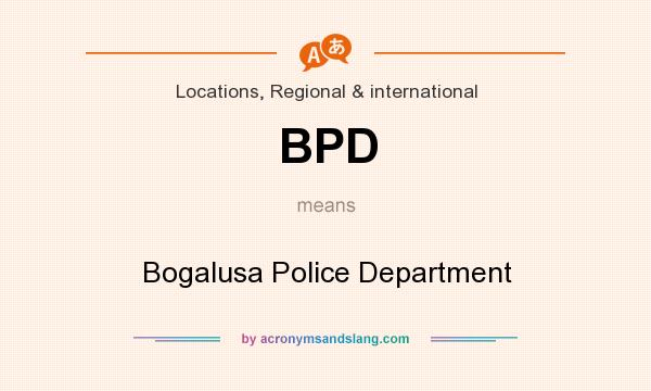 What does BPD mean? It stands for Bogalusa Police Department