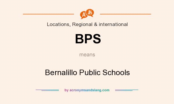 What does BPS mean? It stands for Bernalillo Public Schools