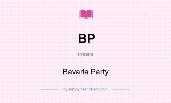 What does BP mean? It stands for Bavaria Party