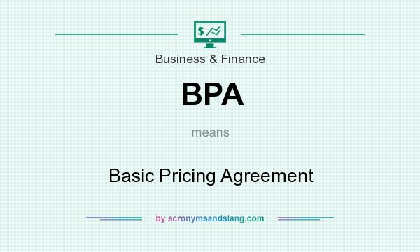What does BPA mean? It stands for Basic Pricing Agreement