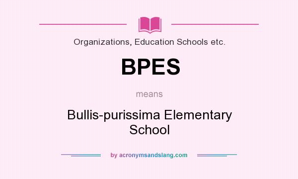 What does BPES mean? It stands for Bullis-purissima Elementary School