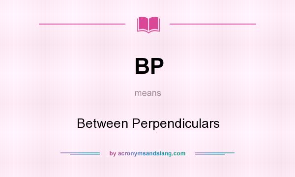 What does BP mean? It stands for Between Perpendiculars